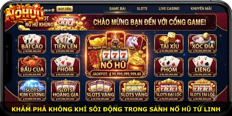Khám phá không khí sôi động trong sảnh Nổ Hũ Tứ Linh