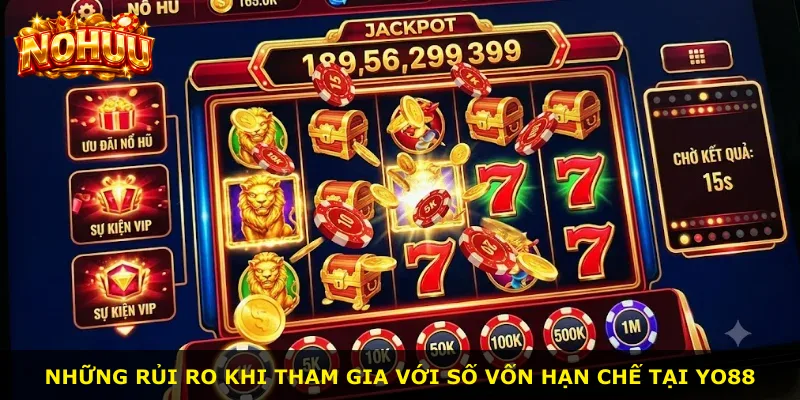 Những rủi ro khi tham gia với số vốn hạn chế tại Yo88