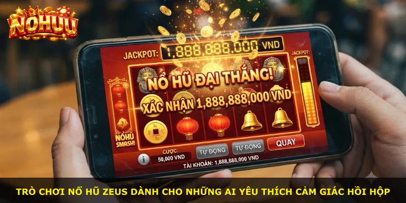 Trò chơi Nổ Hũ Zeus dành cho những ai yêu thích cảm giác hồi hộp